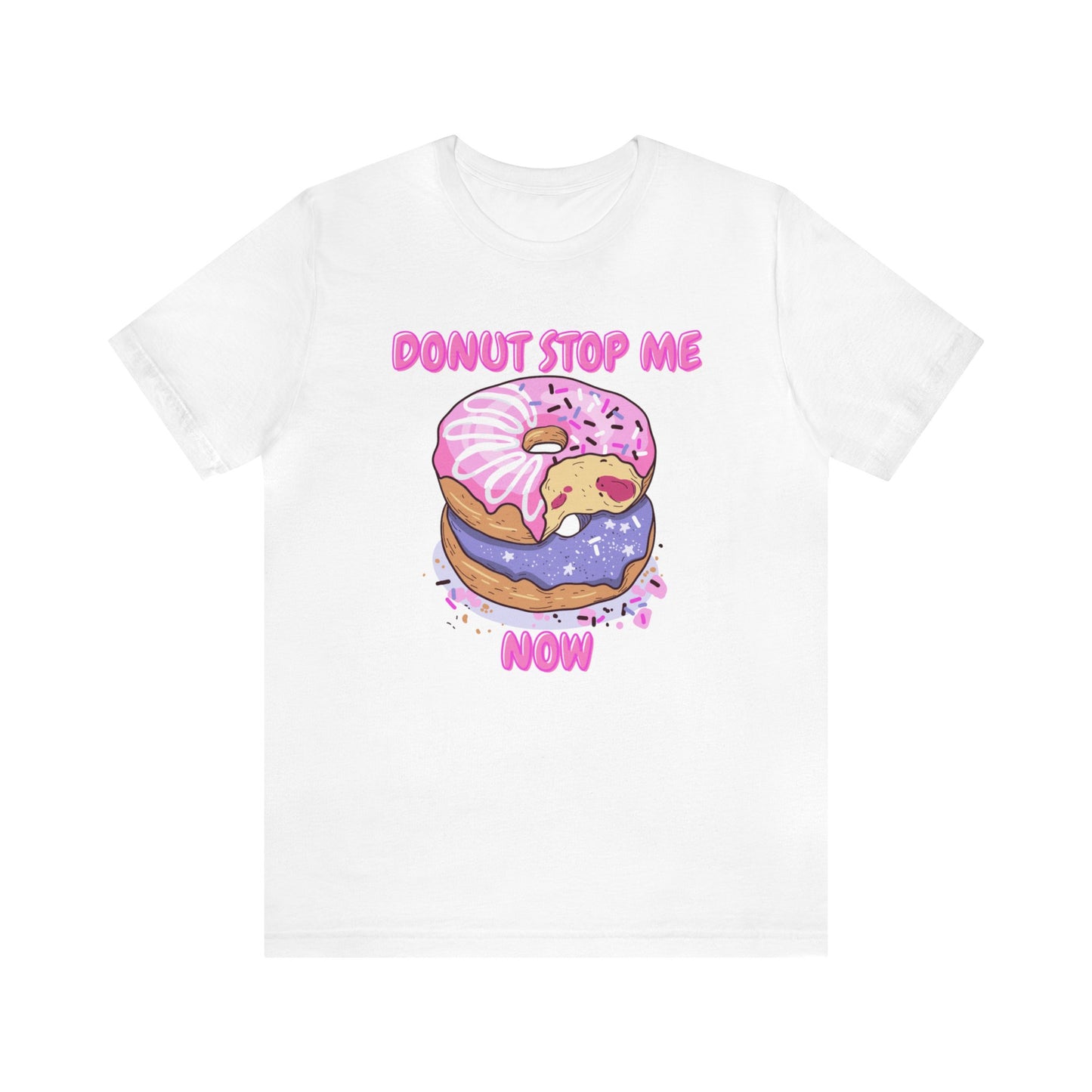 Donut Stop Me Now T-Shirt
