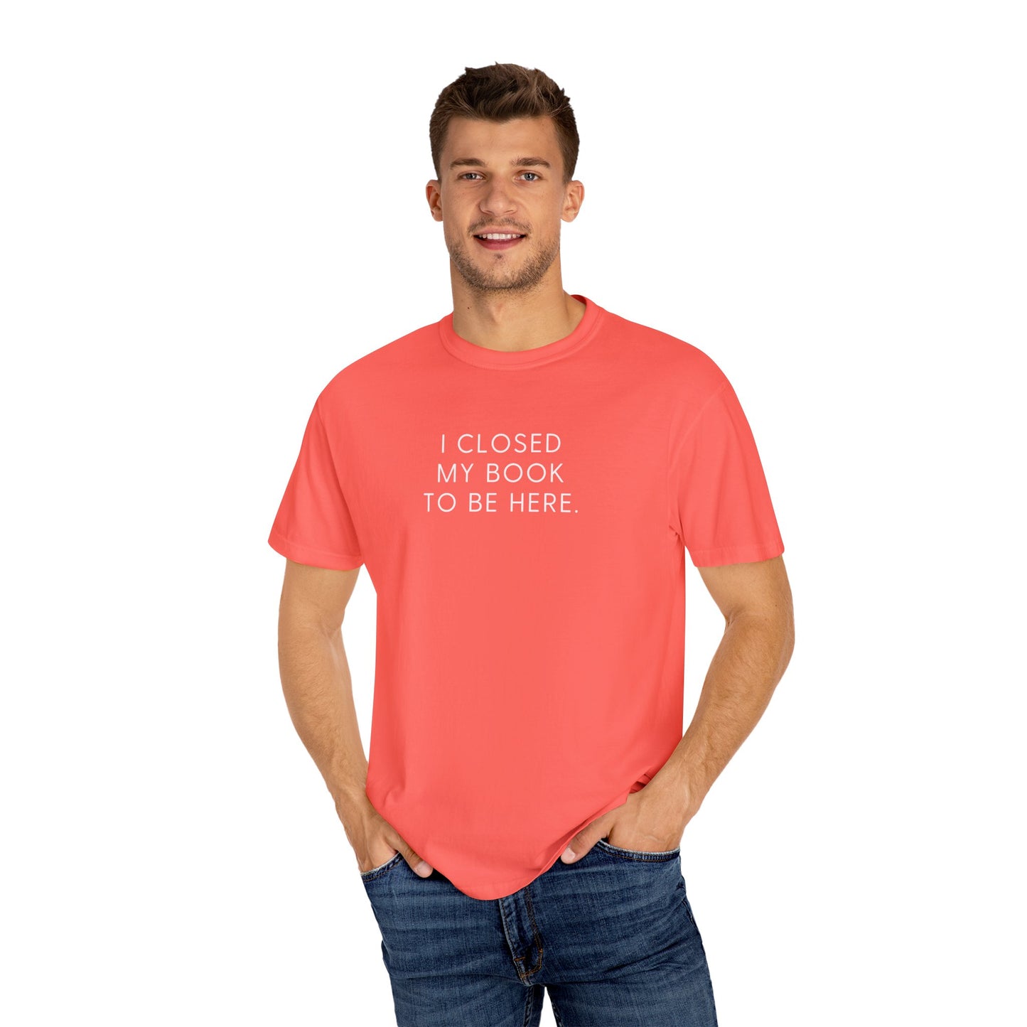 I Closed My Book to Be Here T-shirt