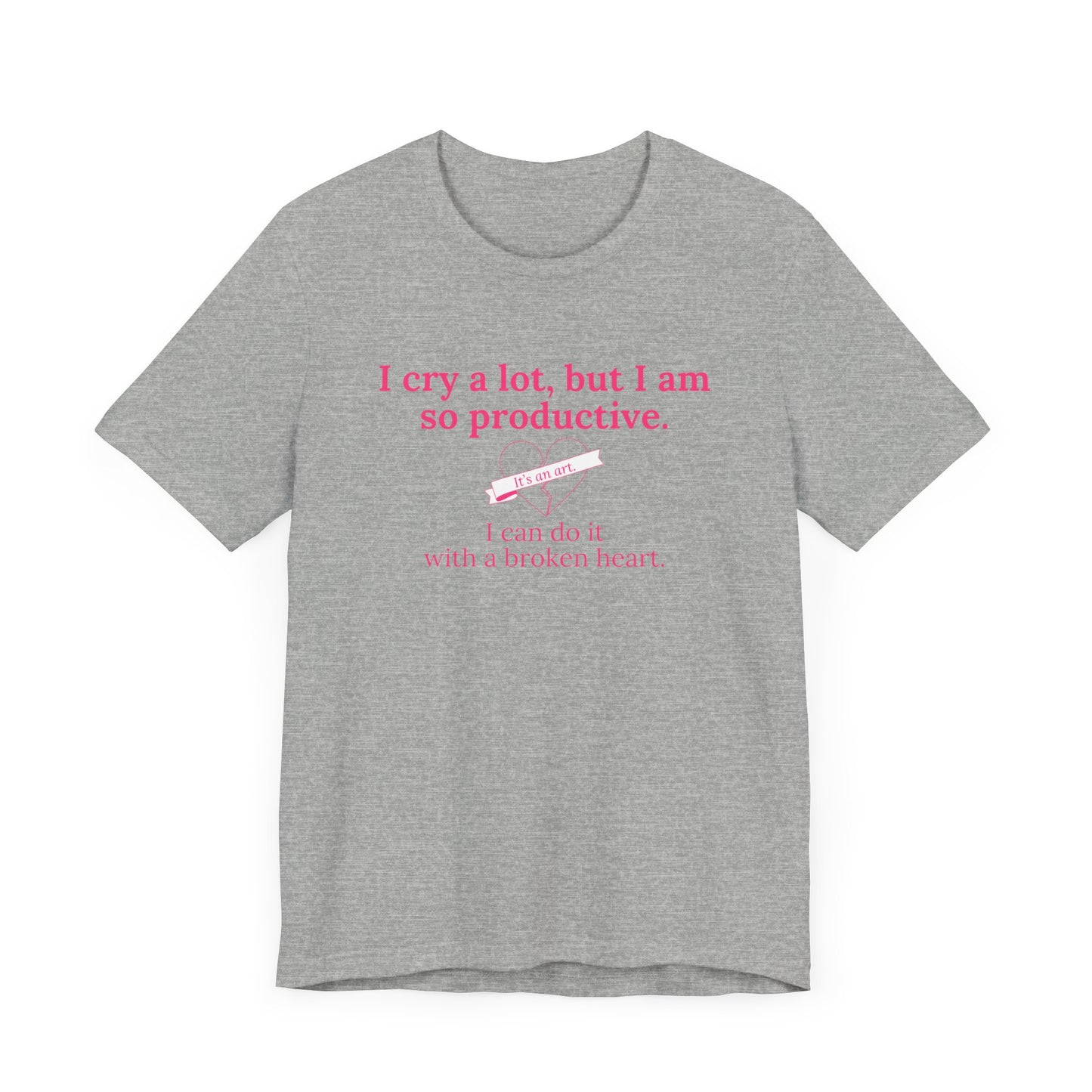 I Can Do It With a Broken Heart T-Shirt
