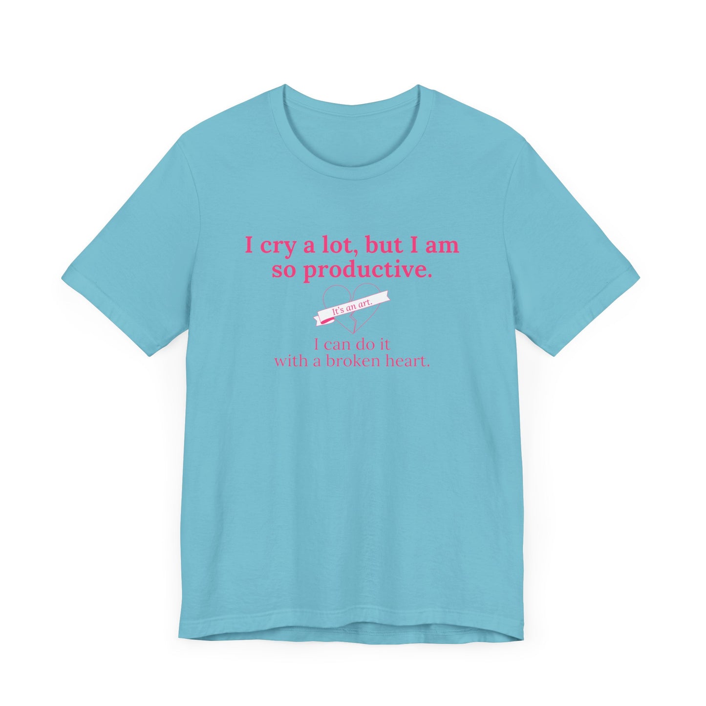 I Can Do It With a Broken Heart T-Shirt