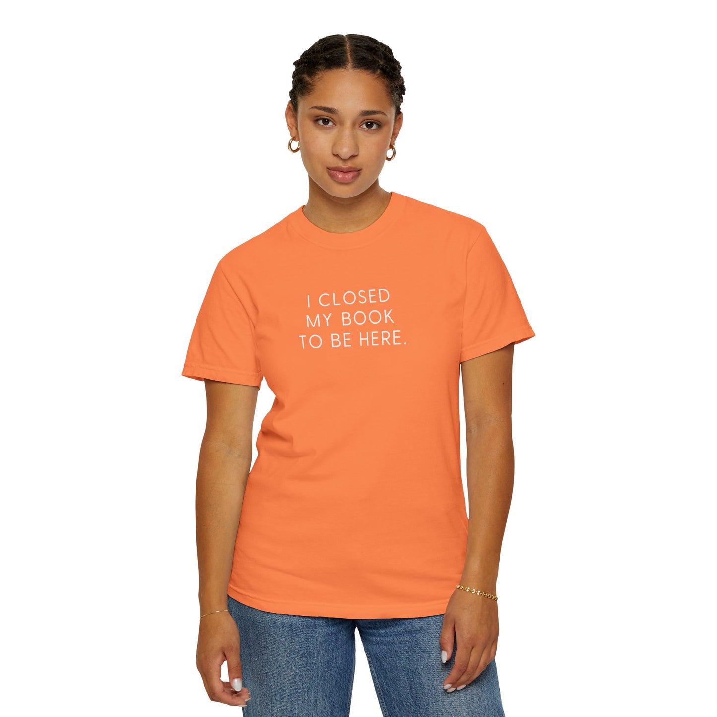 I Closed My Book to Be Here T-shirt
