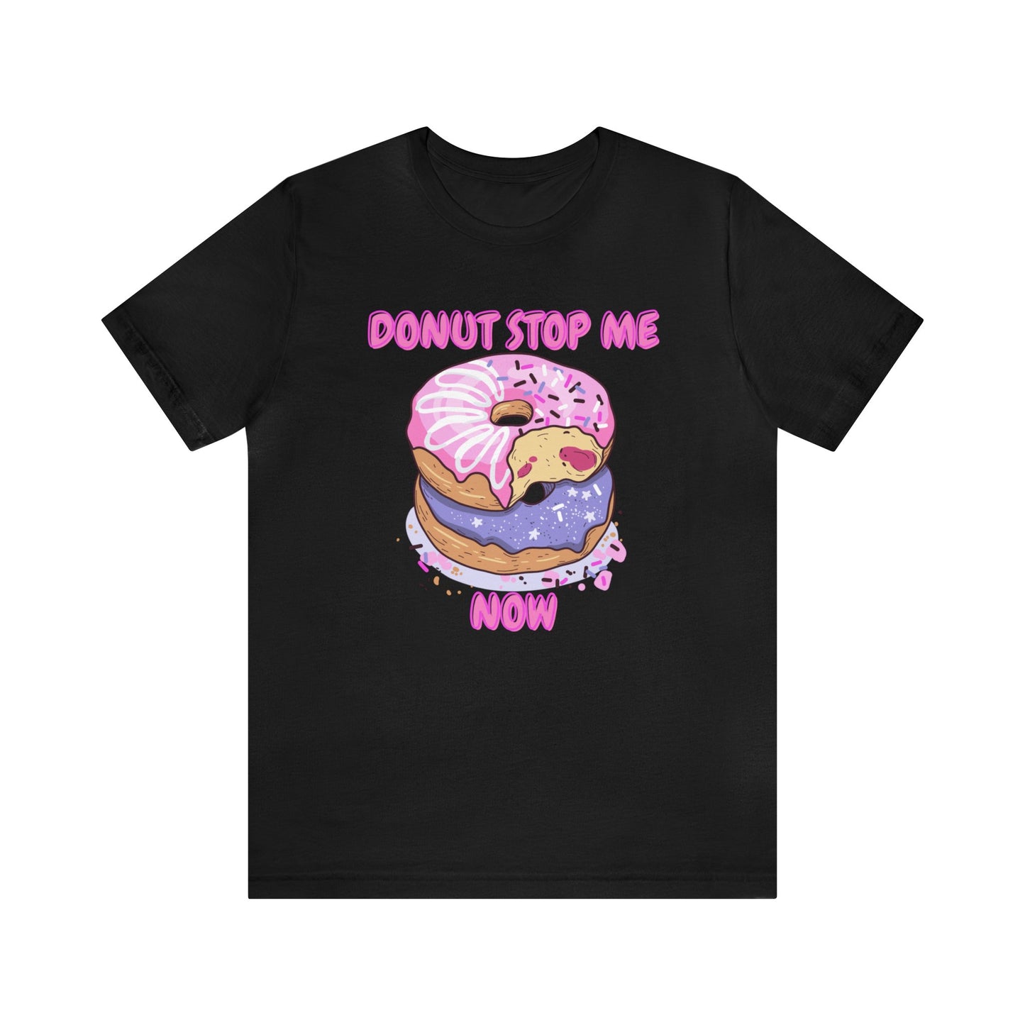 Donut Stop Me Now T-Shirt
