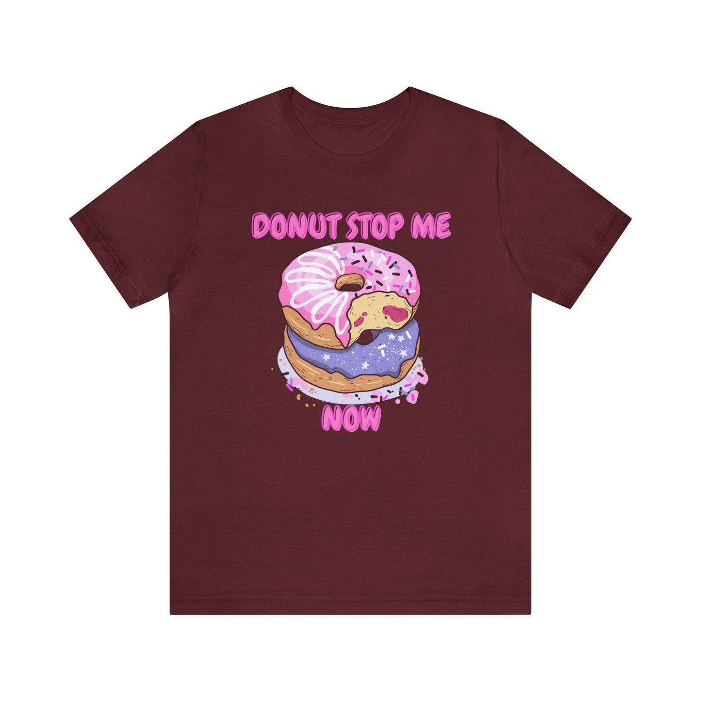Donut Stop Me Now T-Shirt