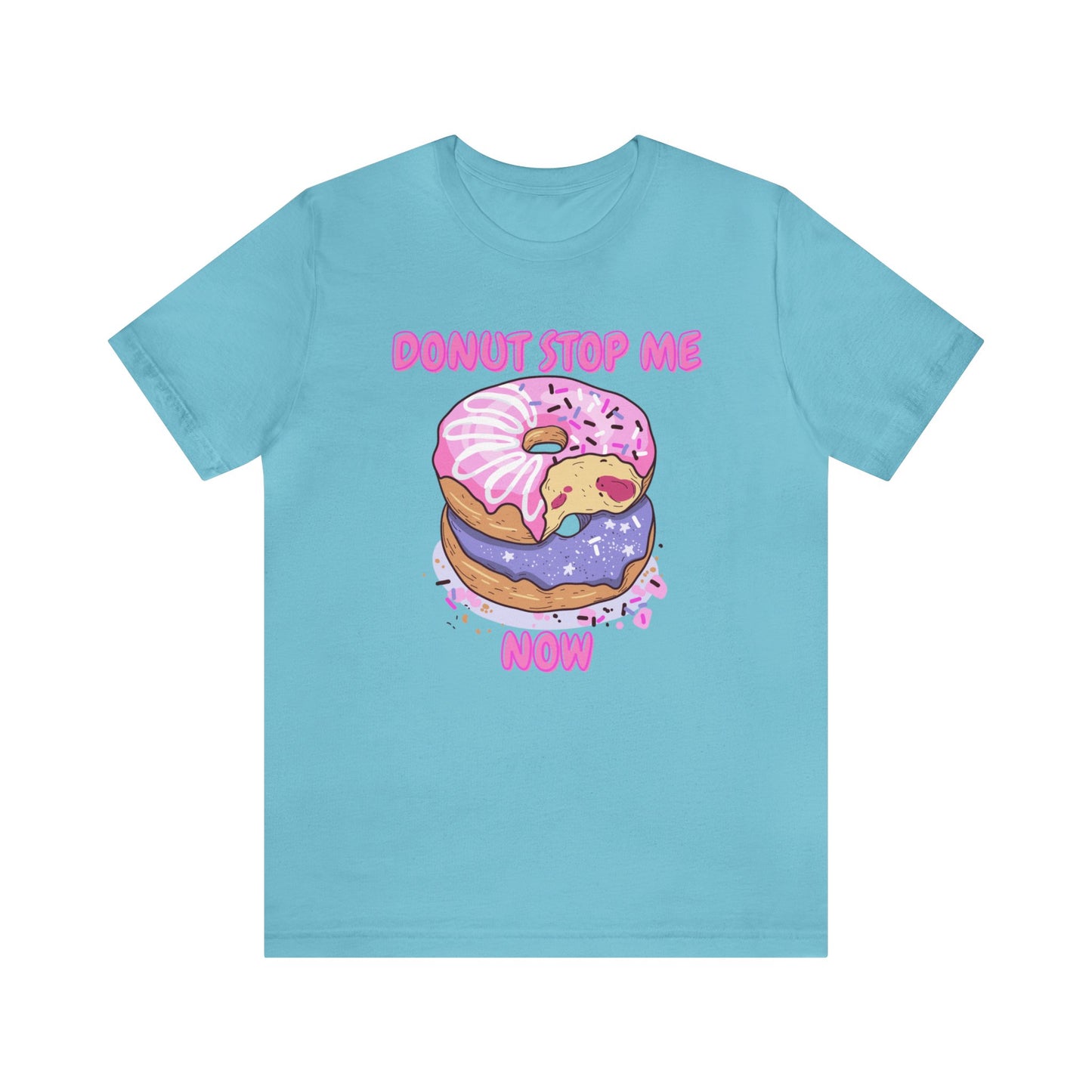 Donut Stop Me Now T-Shirt