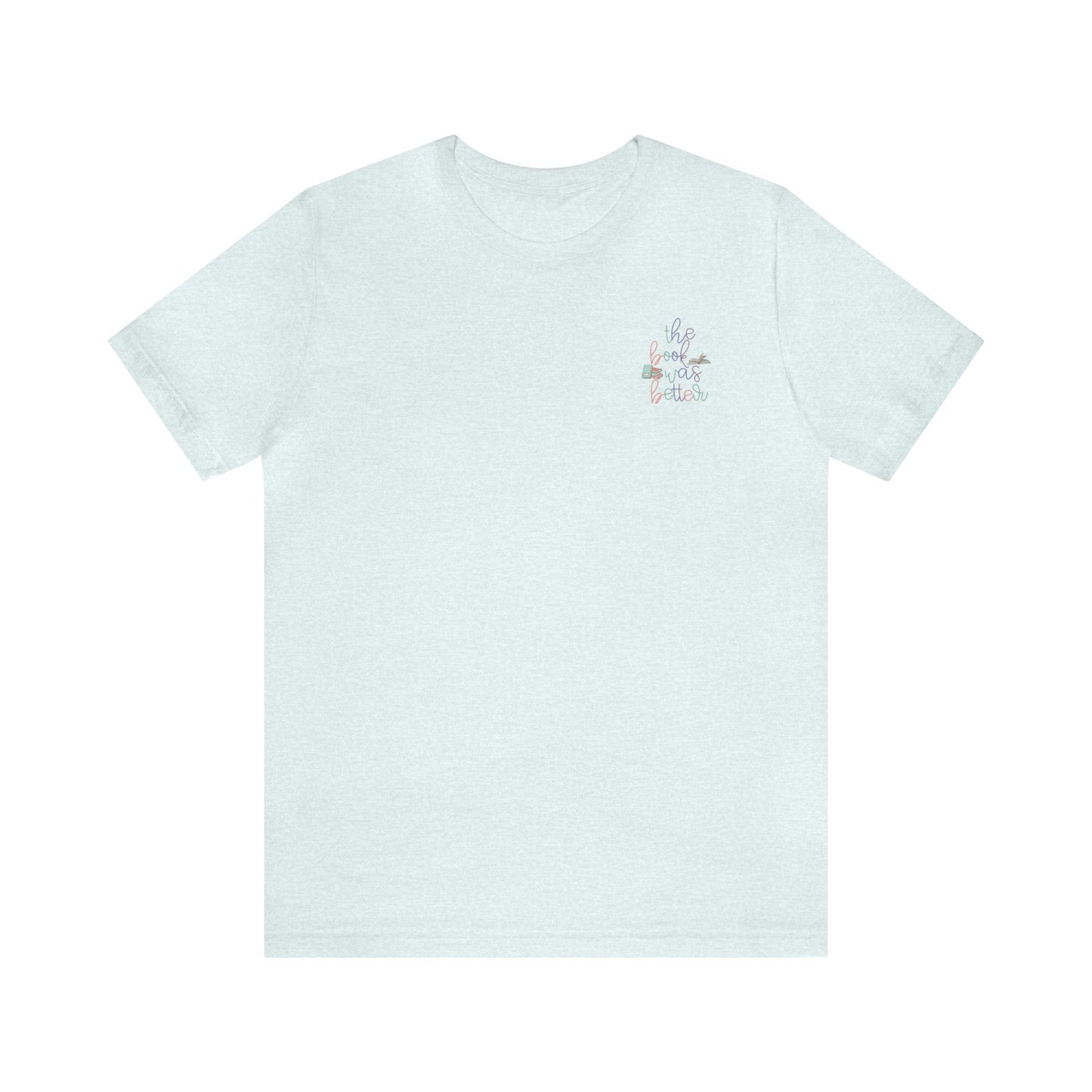 The Book Was Better T-Shirt