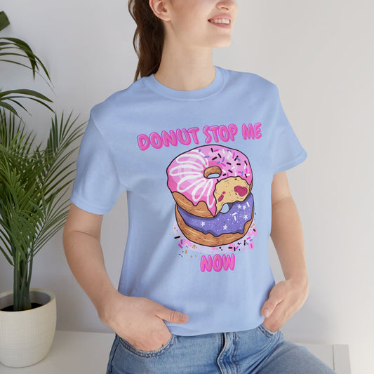 Donut Stop Me Now T-Shirt