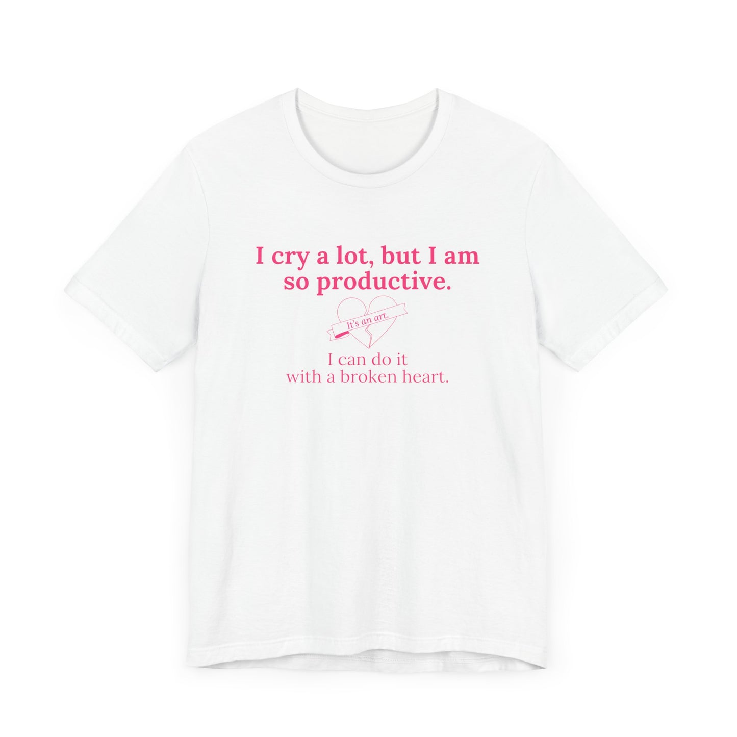 I Can Do It With a Broken Heart T-Shirt