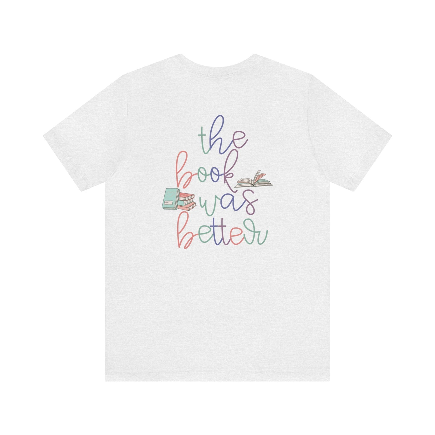 The Book Was Better T-Shirt