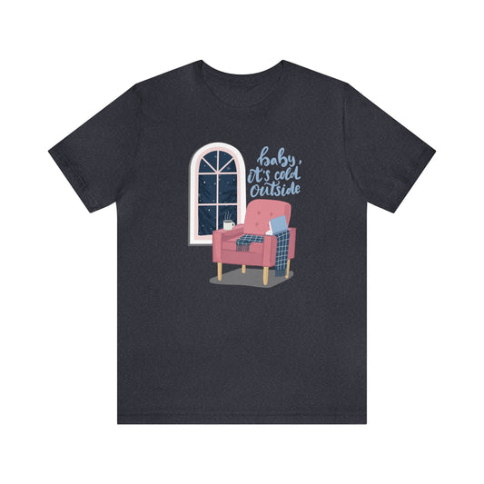 Baby, It's Cold Outside T-Shirt