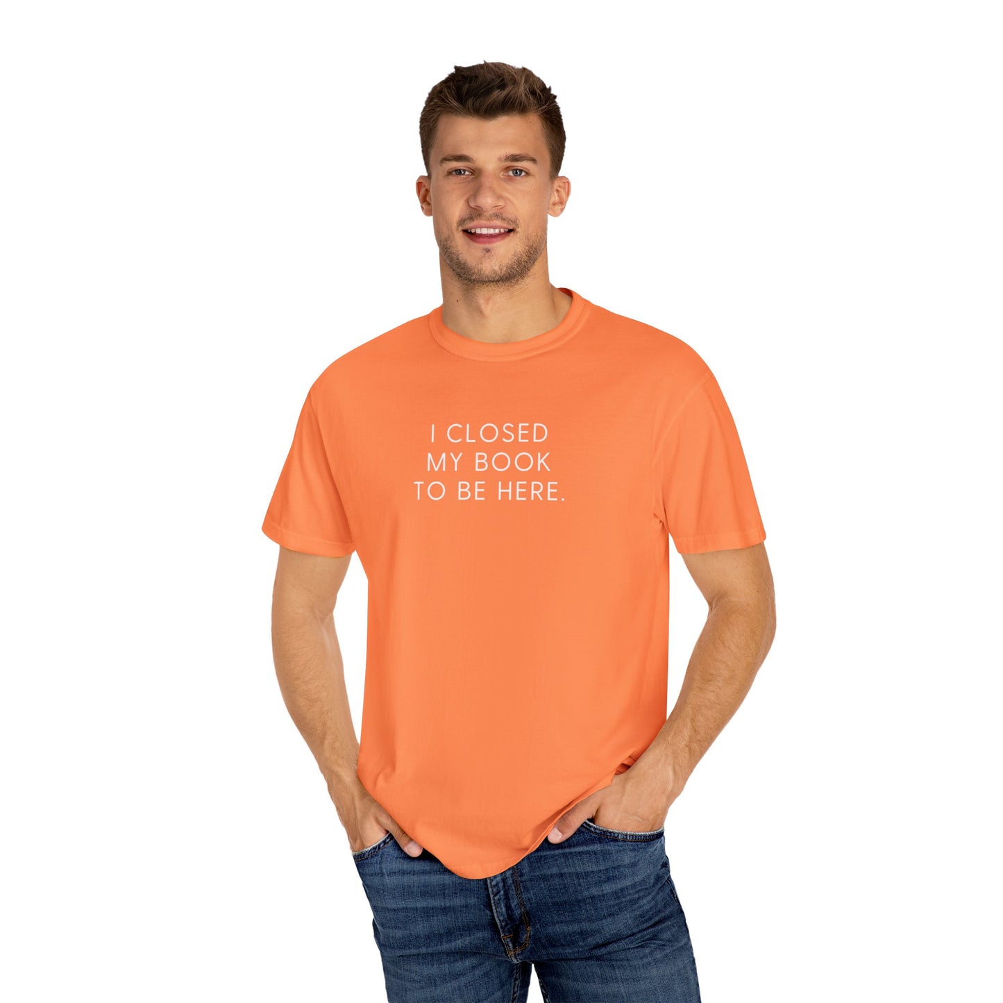 I Closed My Book to Be Here T-shirt