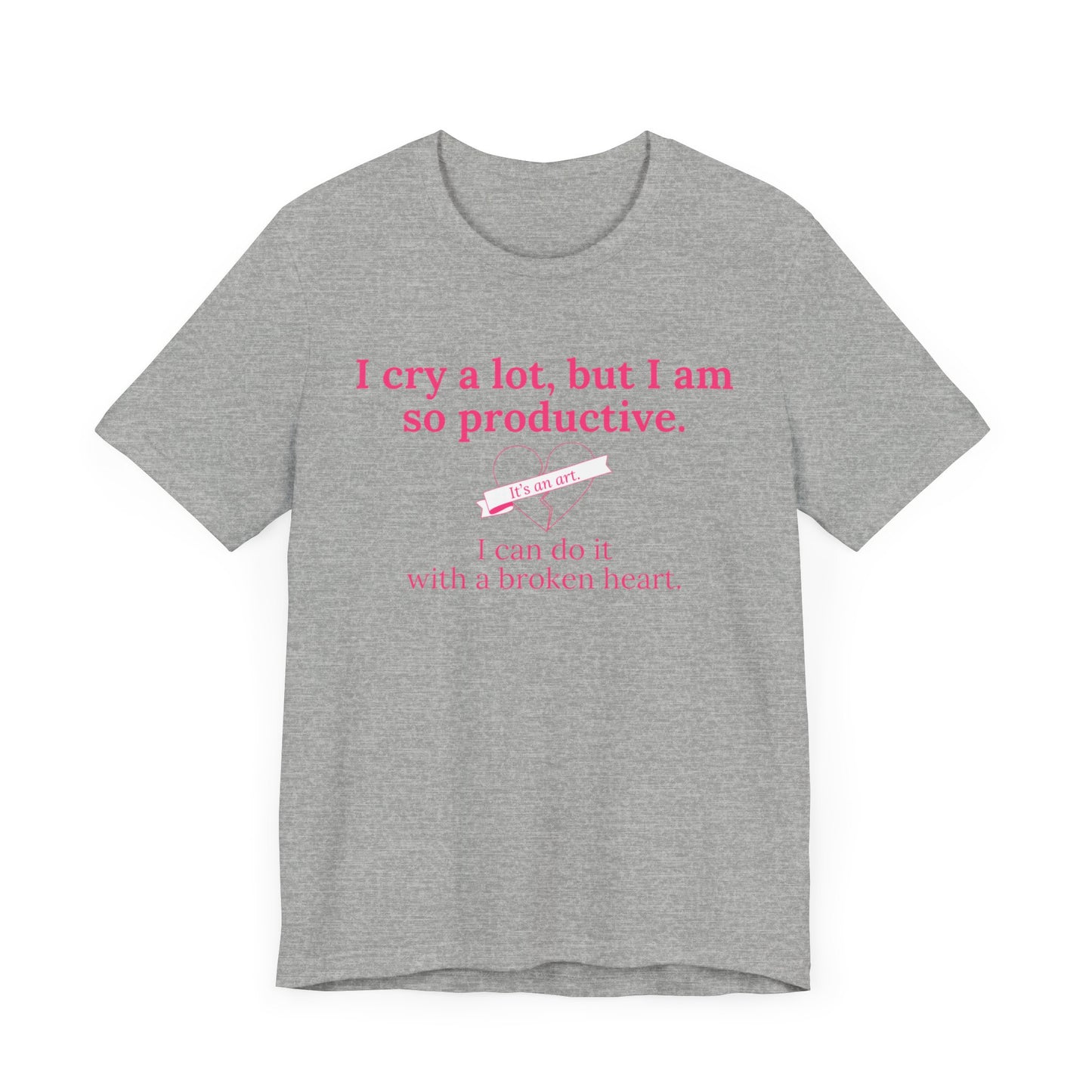 I Can Do It With a Broken Heart T-Shirt