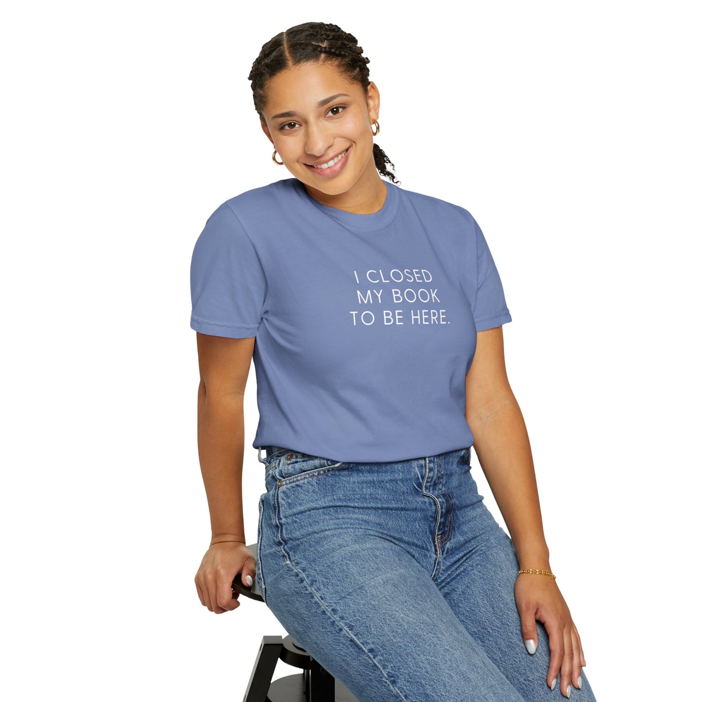 I Closed My Book to Be Here T-shirt