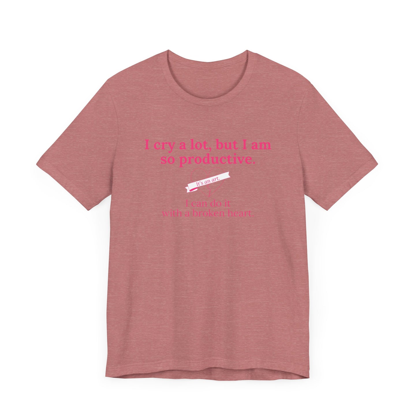 I Can Do It With a Broken Heart T-Shirt