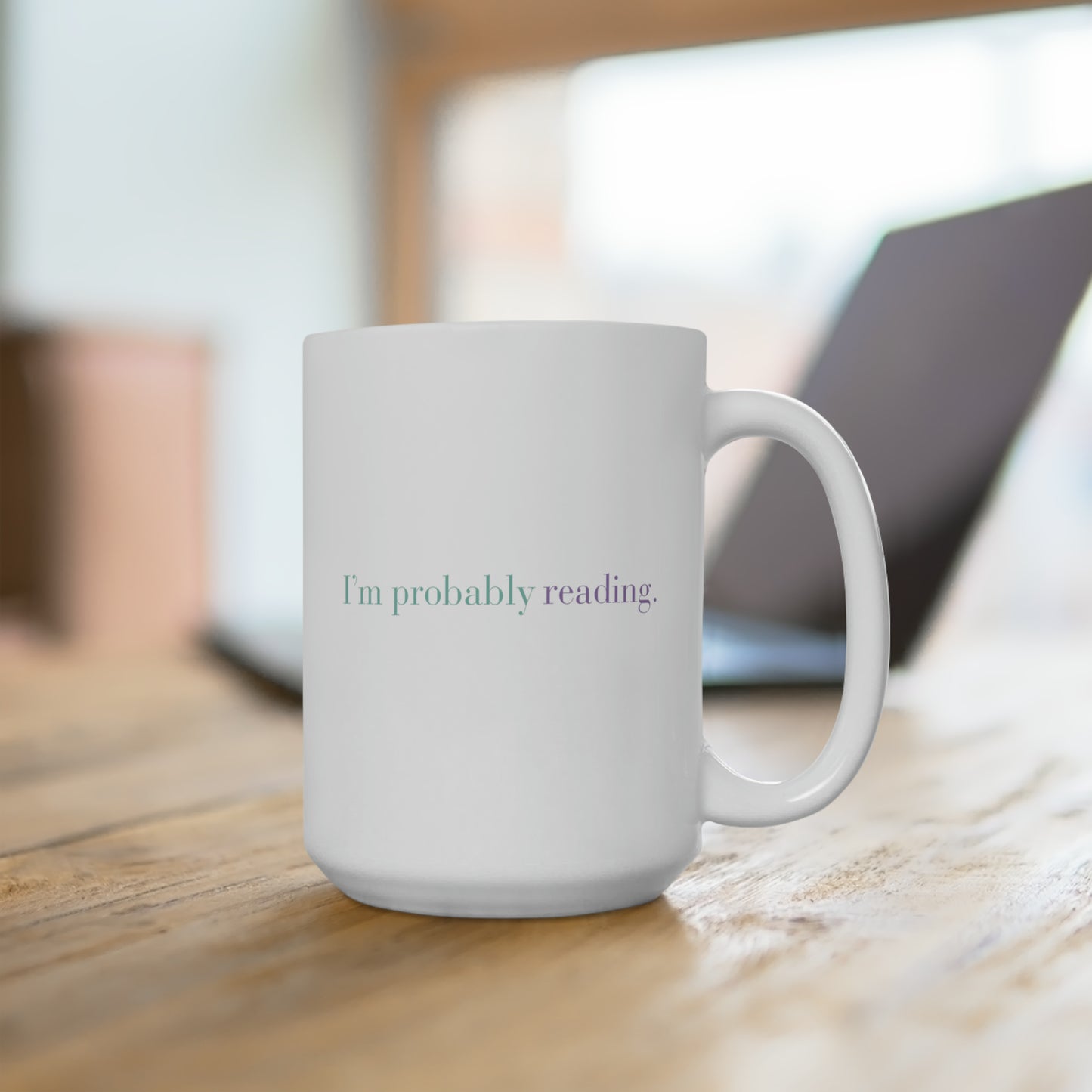 I'm Probably Reading (Ceramic Mug 15oz)