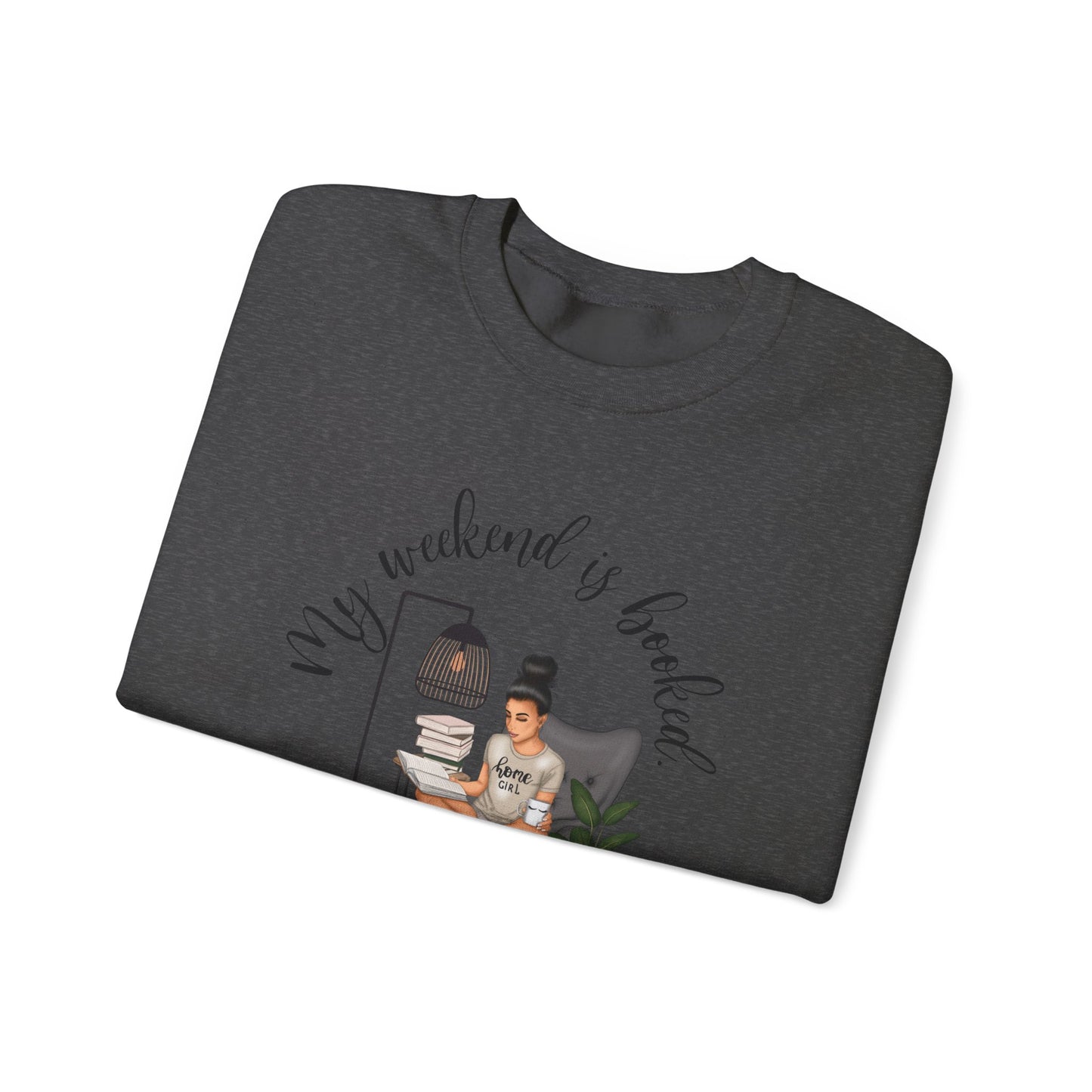 My Weekend Is Booked Sweatshirt