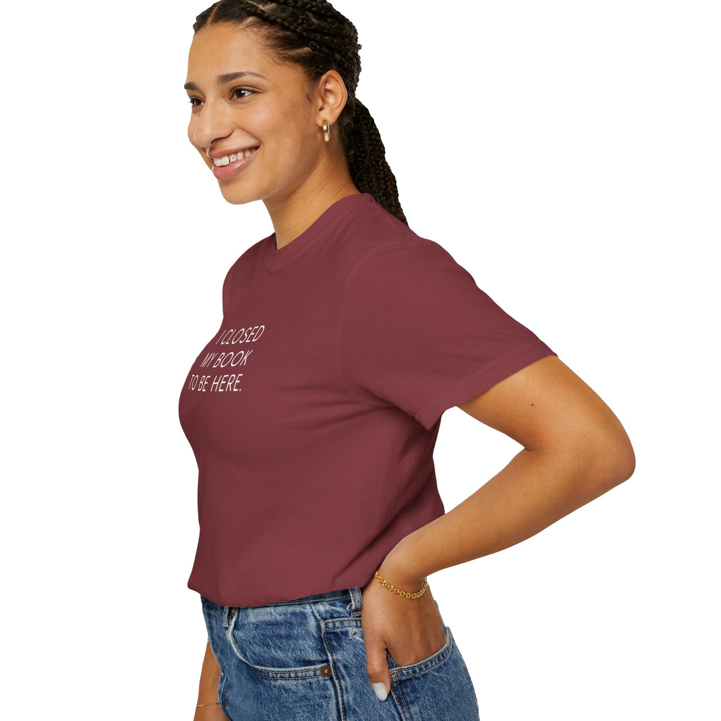 I Closed My Book to Be Here T-shirt