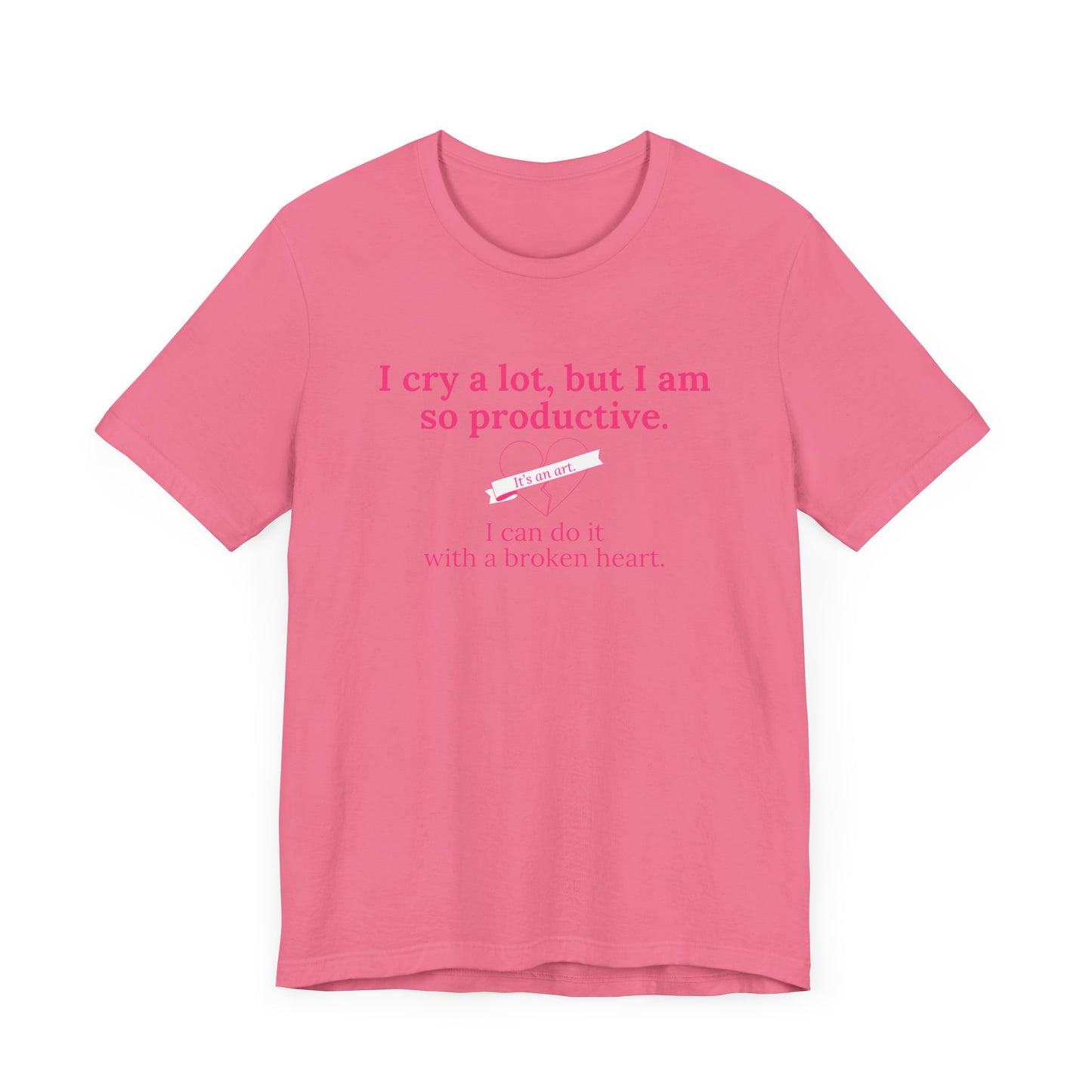 I Can Do It With a Broken Heart T-Shirt