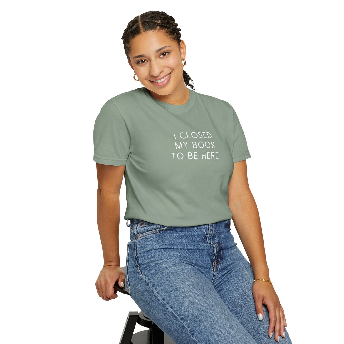 I Closed My Book to Be Here T-shirt
