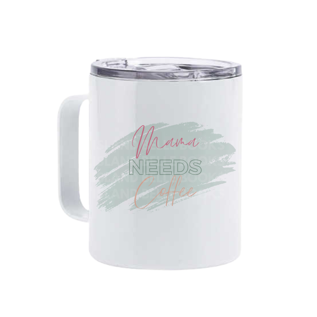 Mama Needs Coffee Tumblers