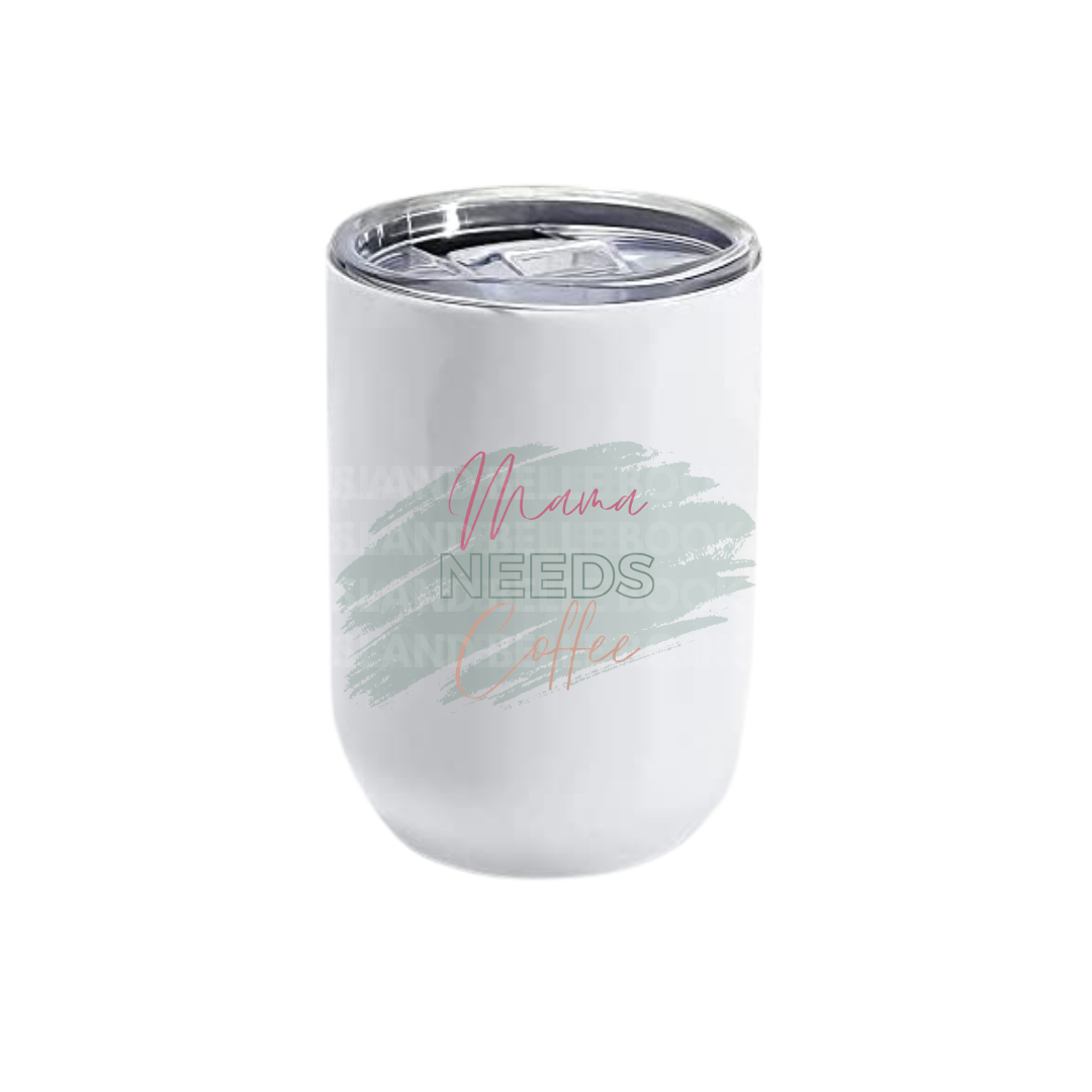 Mama Needs Coffee Tumblers