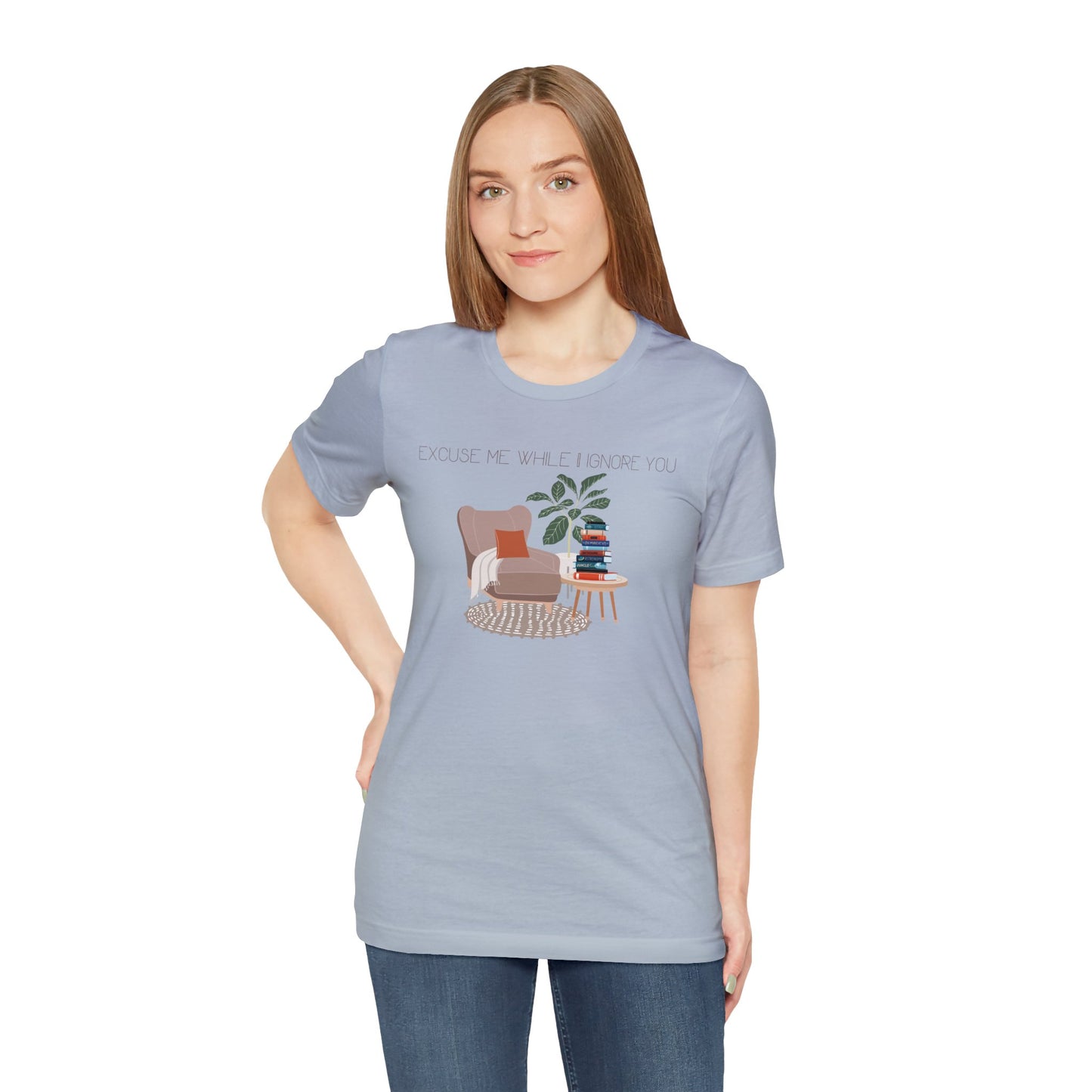 Excuse Me While I Ignore You T-Shirt