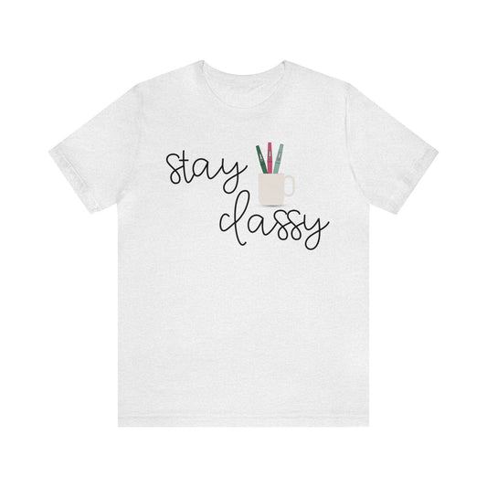 Stay Classy T-Shirt
