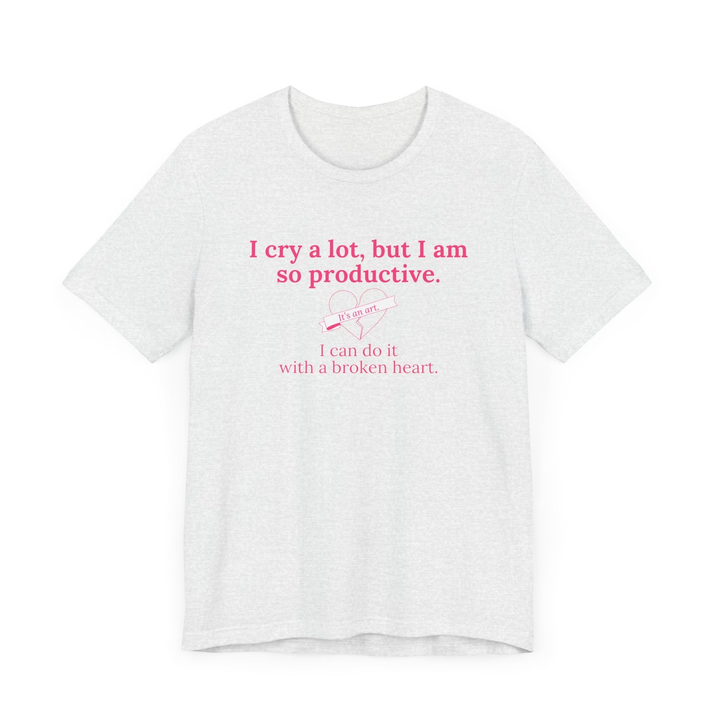 I Can Do It With a Broken Heart T-Shirt