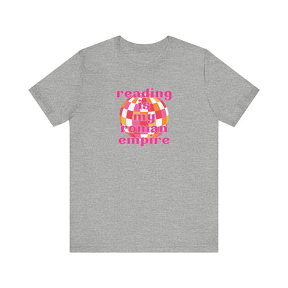 Reading Is My Roman Empire  T-Shirt