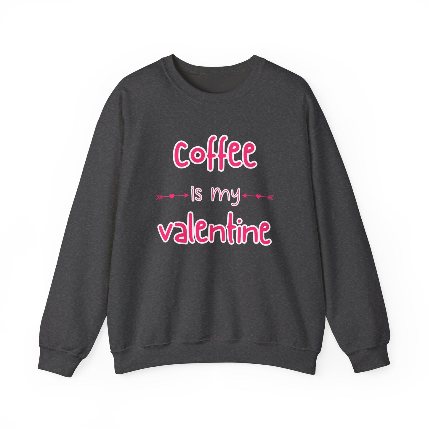 Coffee is my Valentine Sweatshirt