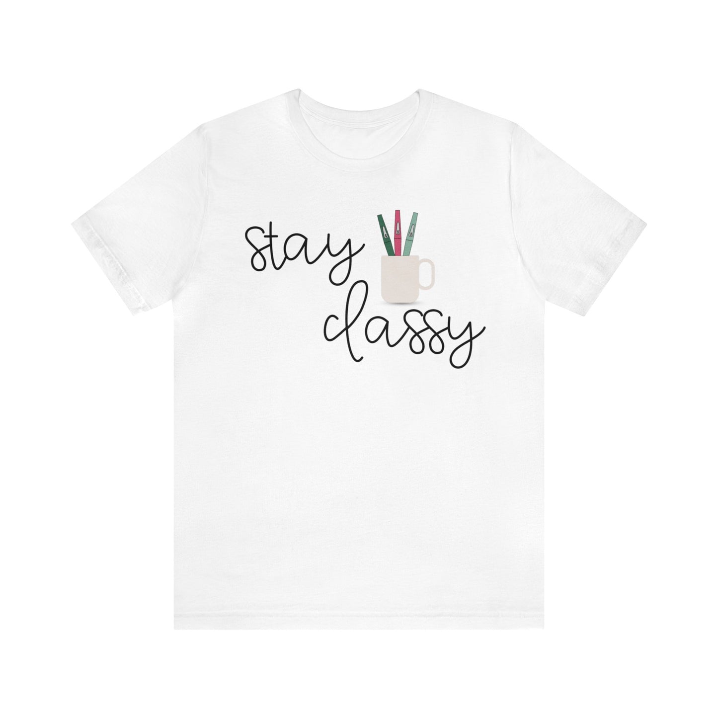 Stay Classy T-Shirt