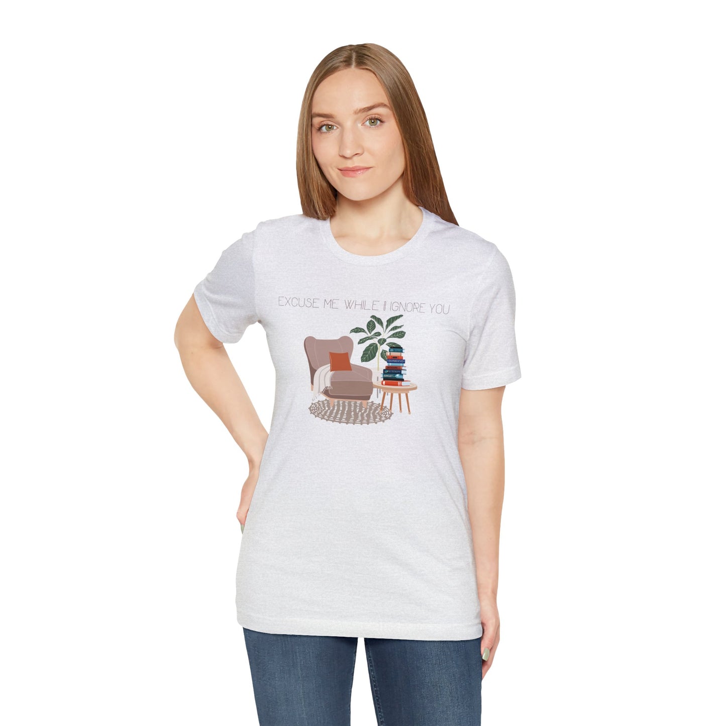 Excuse Me While I Ignore You T-Shirt
