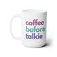 Coffee Before Talkie (Ceramic Mug 15oz)