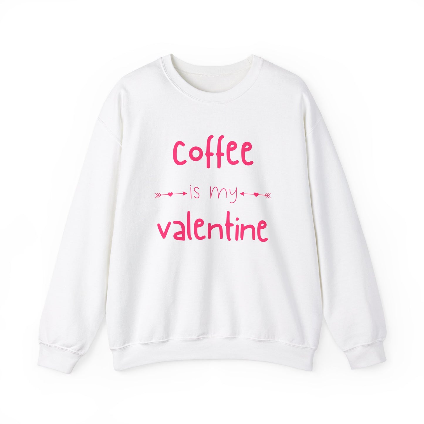 Coffee is my Valentine Sweatshirt