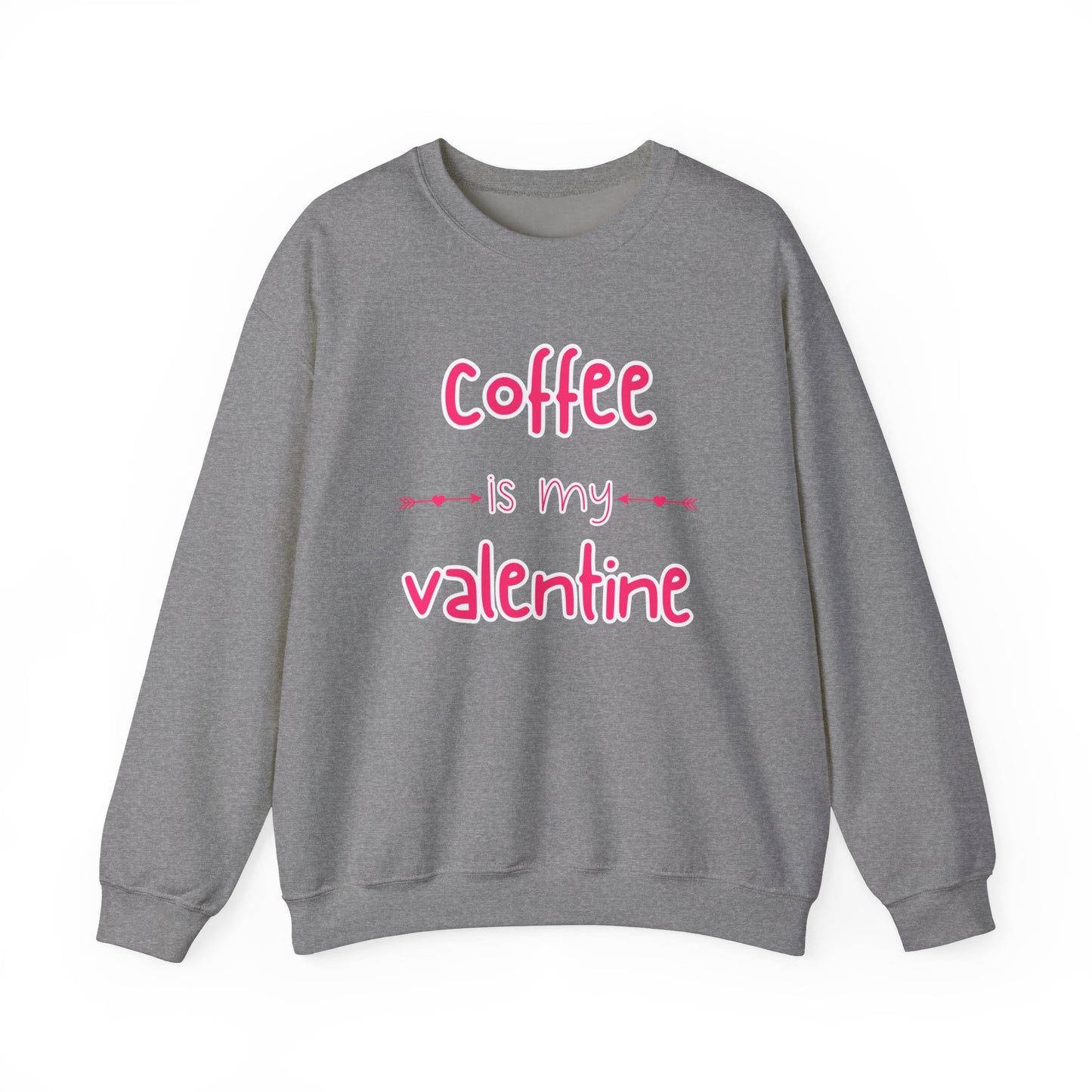 Coffee is my Valentine Sweatshirt