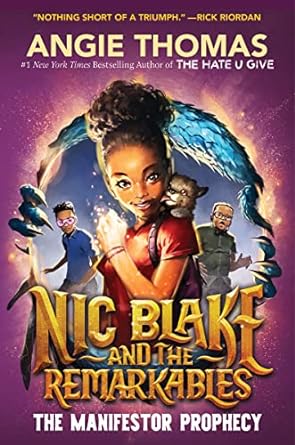 Nic Blake and the Remarkables : The Manifestor Prophecy | Angie Thomas