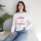 Coffee is my Valentine Sweatshirt