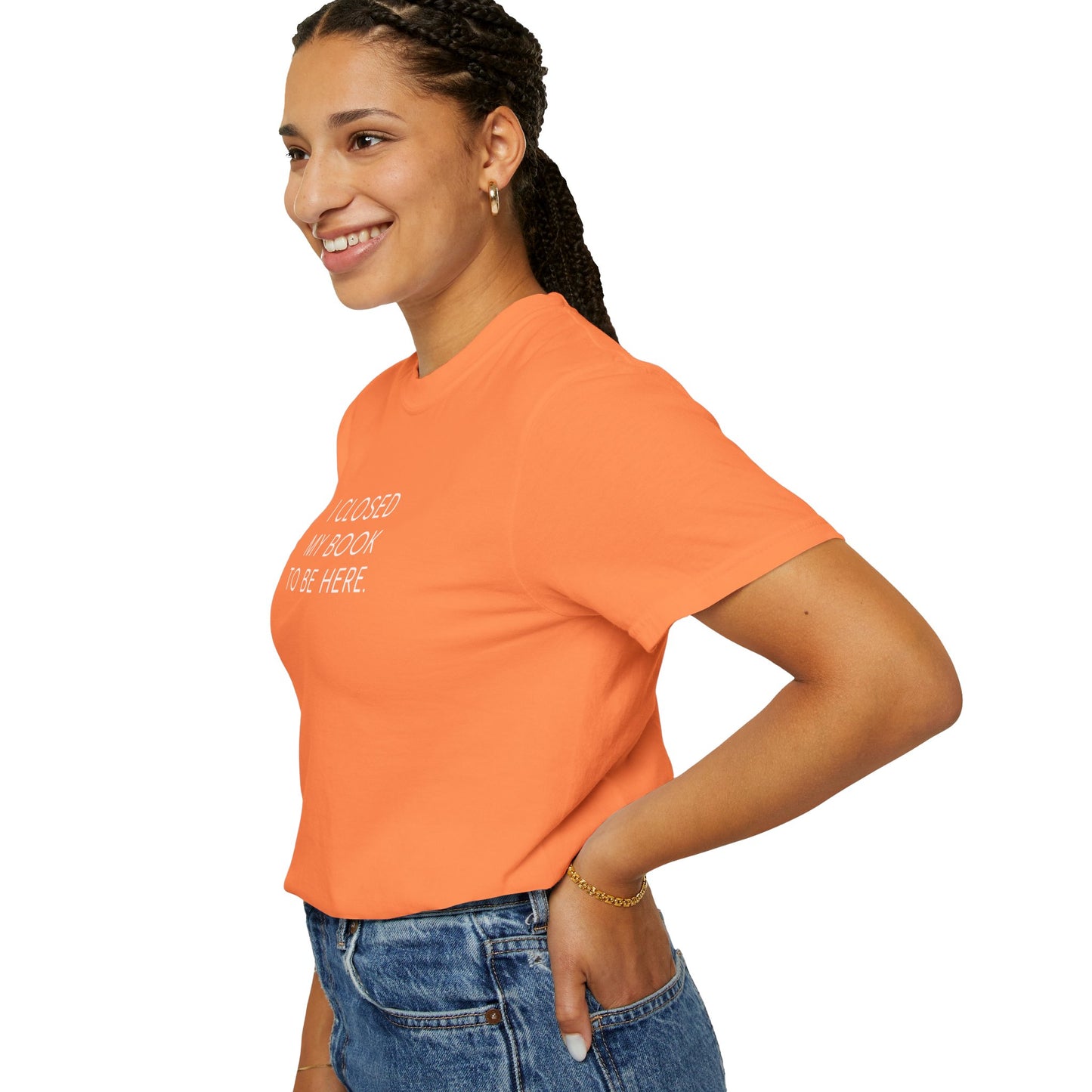 I Closed My Book to Be Here T-shirt