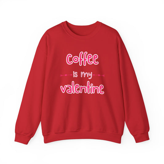 Coffee is my Valentine Sweatshirt