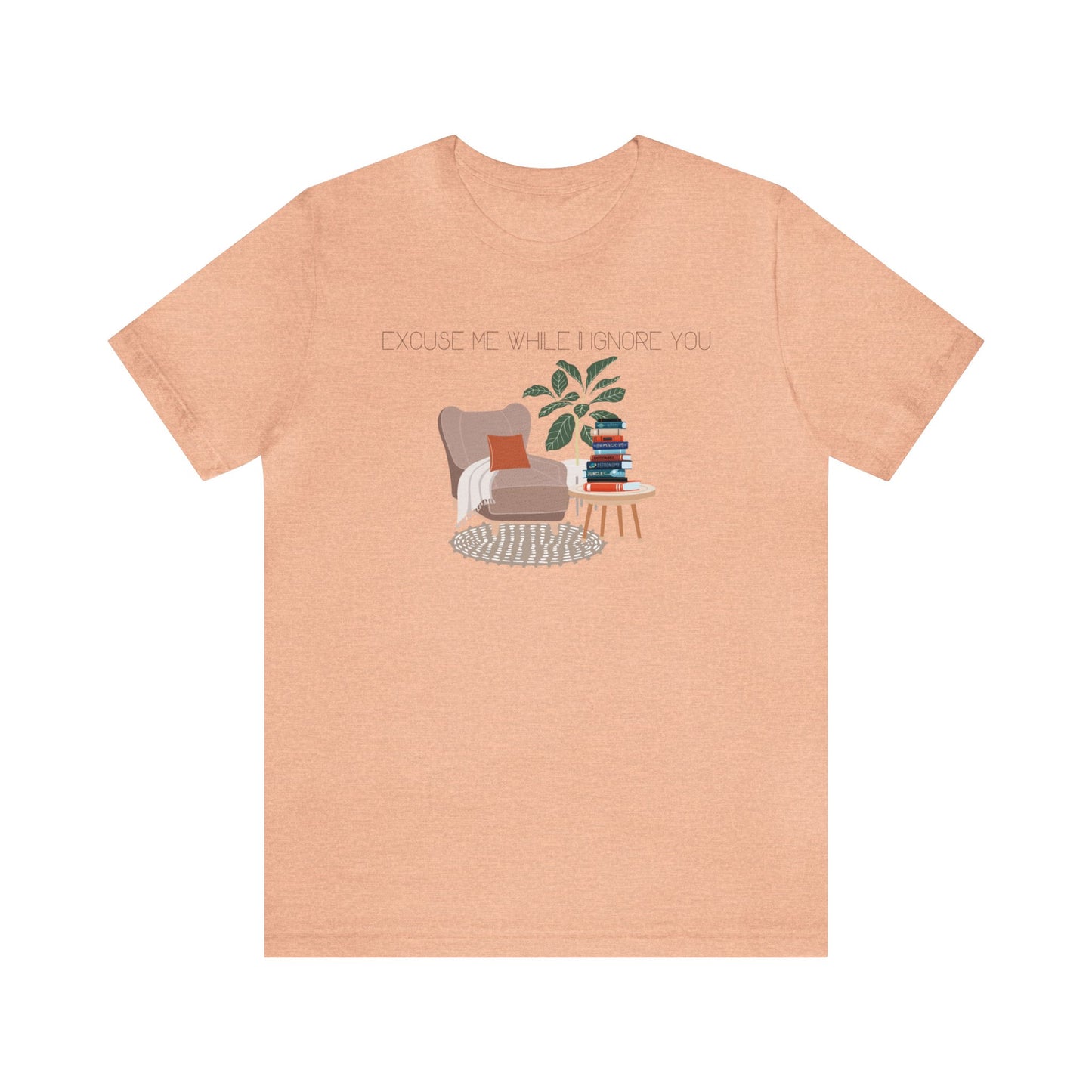Excuse Me While I Ignore You T-Shirt