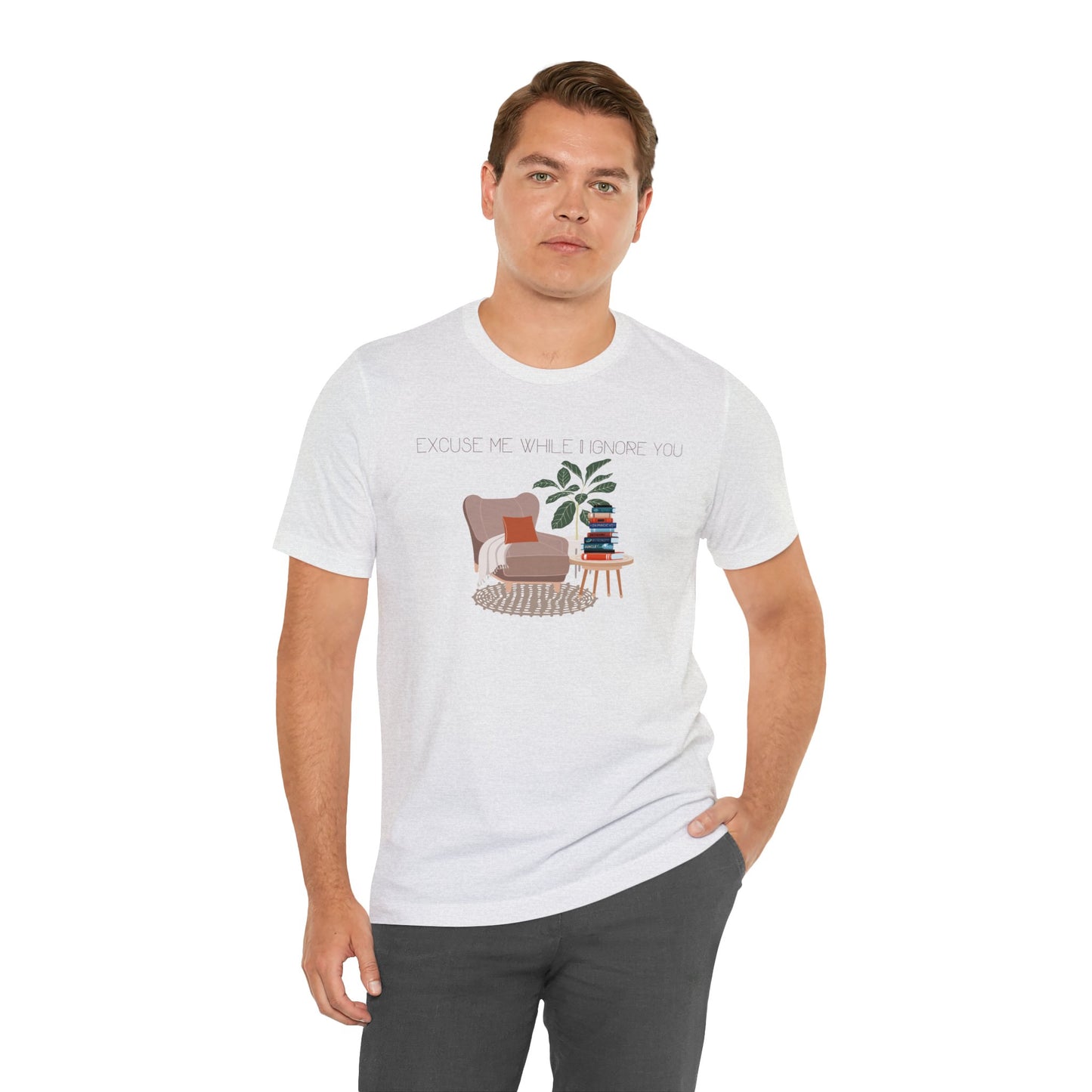 Excuse Me While I Ignore You T-Shirt