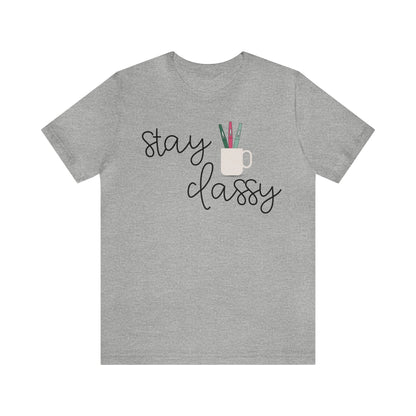Stay Classy T-Shirt