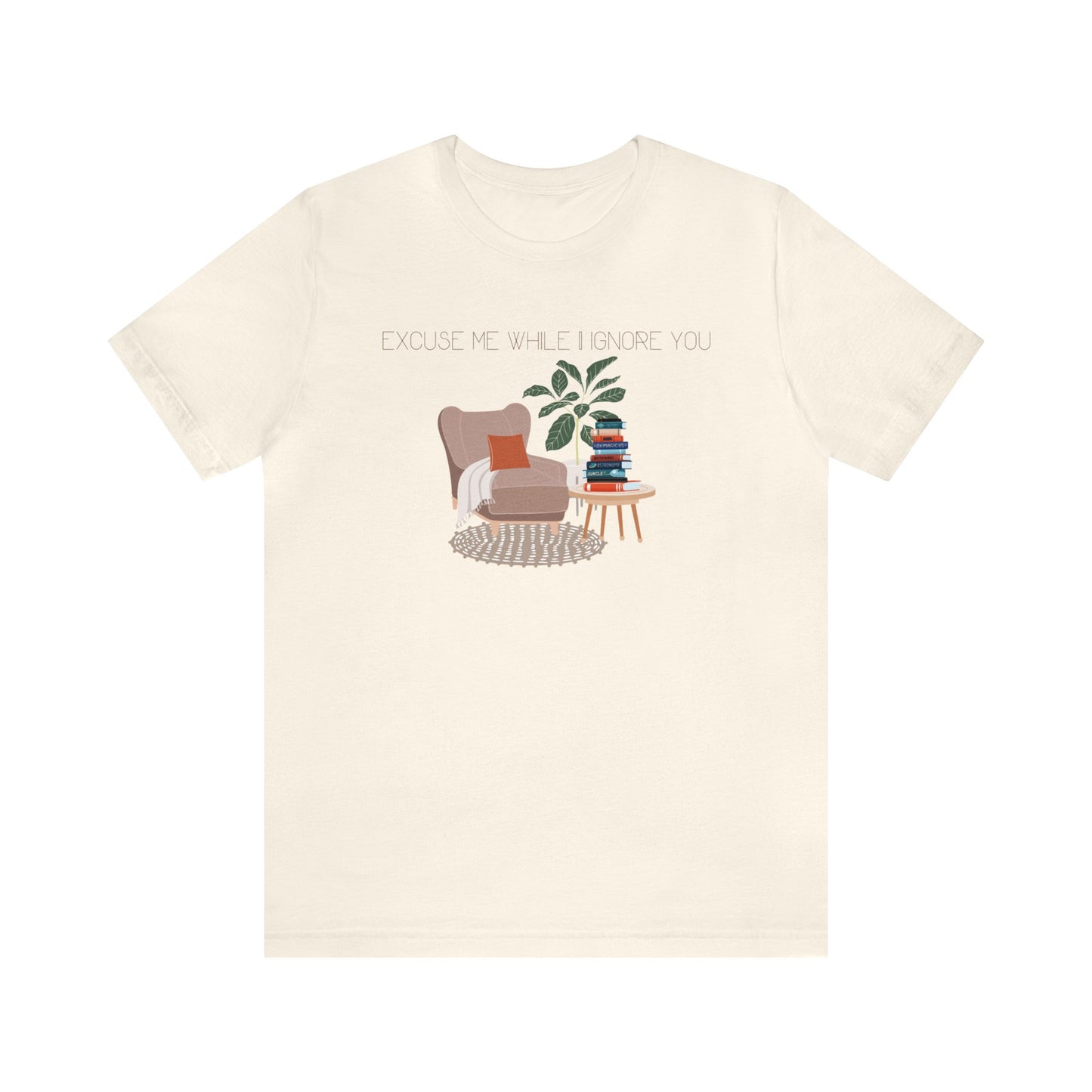 Excuse Me While I Ignore You T-Shirt