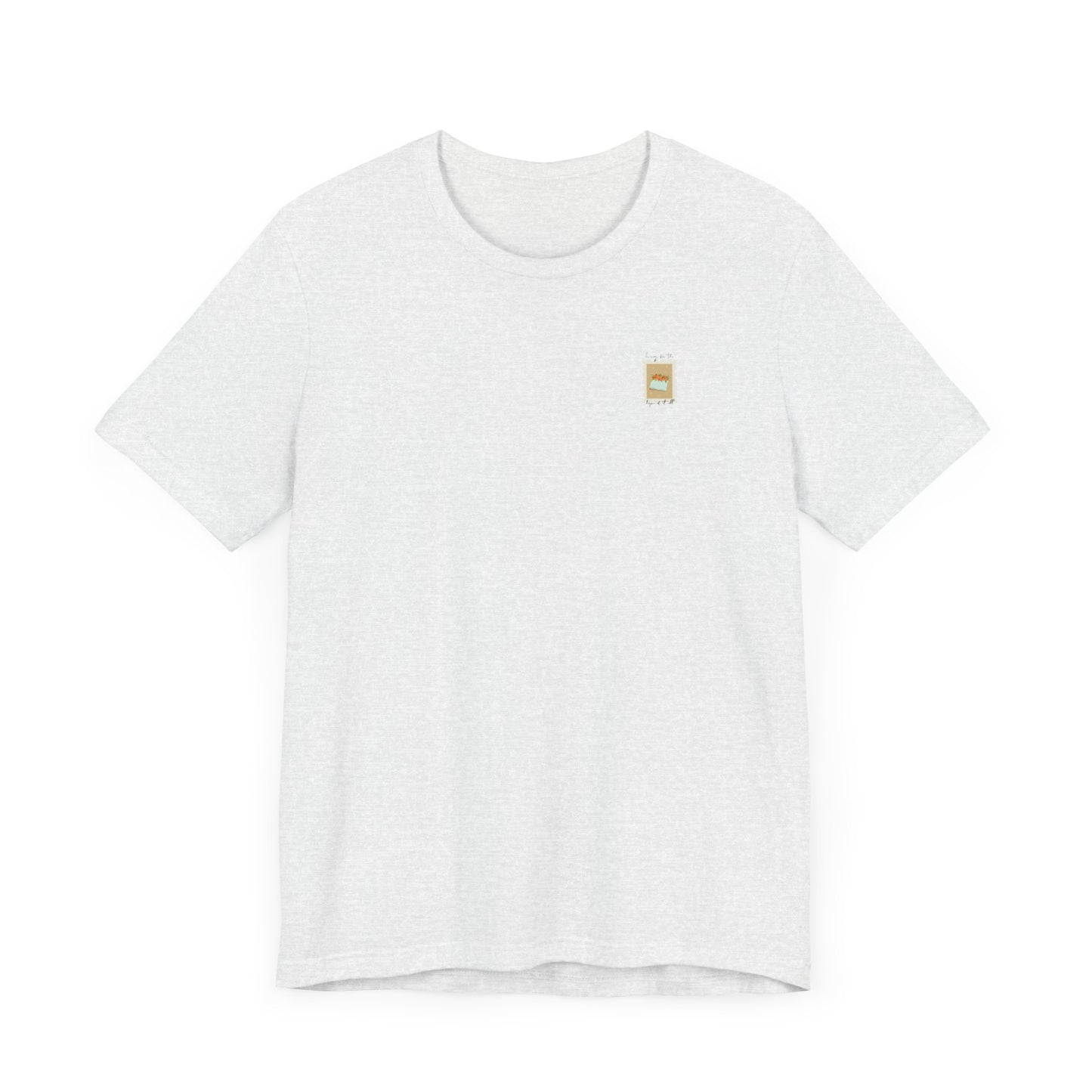 Living for the Hope of It All T-Shirt