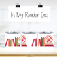 In My Reader Era Tumblers