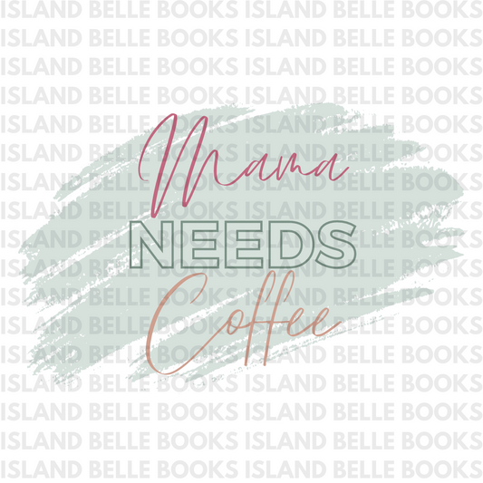 Mama Needs Coffee Tumblers